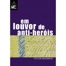 Em Louvor de Anti-heróis Em Louvor de Anti-heróis