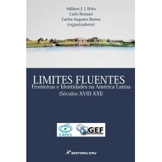 Limites fluentes fronteiras e identidades na américa latina (séculos xviii-xxi)