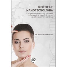 Bioética E Nanotecnologia: Bioética E Nanotecnologia: