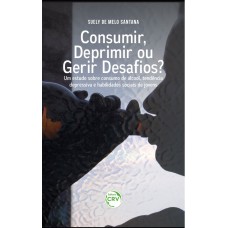 Consumir, deprimir ou gerir desafios? Um estudo sobre consumo de álcool, tendência depressiva e habilidades sociais de jovens Consumir, deprimir ou gerir desafios? Um estudo sobre consumo de álcool, tendência depressiva e habilidades sociais de jovens