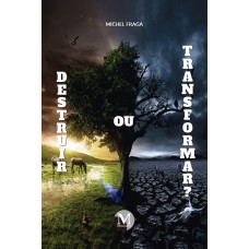 Destruir ou transformar? Destruir ou transformar?
