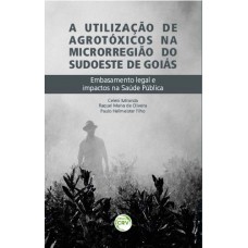 A utilização de agrotóxicos na microrregião sudoeste de Goiás