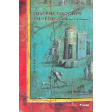 Imagens do Poder em Sêneca Imagens do Poder em Sêneca