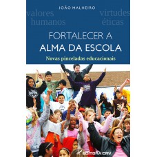 Fortalecer a alma da escola novas pinceladas educacionais