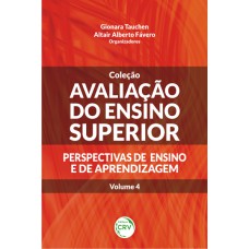 Avaliação do ensino superior - Perspectivas de ensino e de aprendizagem - Volume 4