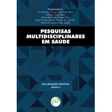 Pesquisas multidisciplinares em saúde série iniciação científica - volume 3