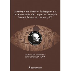 Genealogia das práticas pedagógicas e a disciplinarização dos corpos na educação infantil pública de urubici (sc)