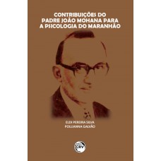 Contribuições do padre João Mohana para a psicologia do Maranhão Contribuições do padre João Mohana para a psicologia do Maranhão