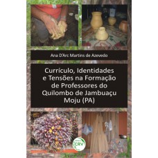 Currículo, identidades e tensões na formação de professores do Quilombo de Jambuaçu - Moju (PA)