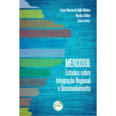 Mercosul estudos sobre integração regional e desenvolvimento