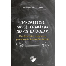 Professor, você trabalha ou só dá aula?