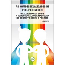 As homossexualidades de Phelipe e Nenén As homossexualidades de Phelipe e Nenén
