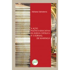 A ação político-educativa da igreja católica no jornal de Maringá