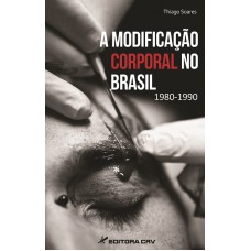 A modificação corporal no Brasil 1980-1990