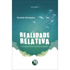 Realidade relativa coleção sonho ou realidade? Volume 1 Realidade relativa coleção sonho ou realidade? Volume 1
