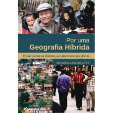 Por uma geografia híbrida ensaios sobre os mundos, as naturezas e as culturas Por uma geografia híbrida ensaios sobre os mundos, as naturezas e as culturas