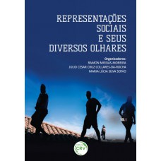 Representações sociais e seus diversos olhares volume 1