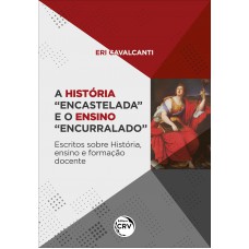 A história “encastelada” e o ensino “encurralado”