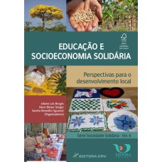 Educação e socioeconomia solidária perspectivas para o desenvolvimento local série sociedade solidária - vol. 6