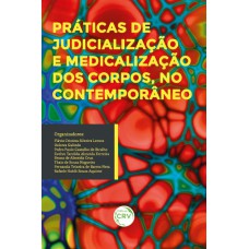 Práticas de judicialização e medicalização dos corpos, no contemporâneo coleção transversalidade e criação