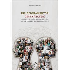 Relacionamentos descartáveis um olhar psicanalítico na mudança dos afetos e o impacto no psiquismo humano Relacionamentos descartáveis um olhar psicanalítico na mudança dos afetos e o impacto no psiquismo humano