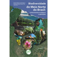 Biodiversidade do Meio Norte do Brasil - Conhecimentos ecológicos e aplicações Biodiversidade do Meio Norte do Brasil - Conhecimentos ecológicos e aplicações