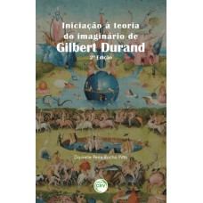 Iniciação à teoria do imaginário de Gilbert Durand