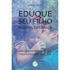 Eduque seu filho, nisso há esperança