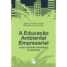 A educação ambiental empresarial como condição estratégica na empresa