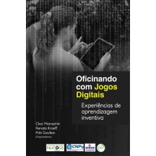 Oficinando com jogos digitais experiências de aprendizagem inventiva