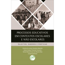 Processos educativos em contextos escolares e não escolares