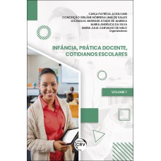 Infância, prática docente, cotidianos escolares – volume 1
