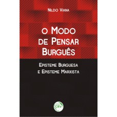 O modo de pensar burguês episteme burguesa e episteme marxista