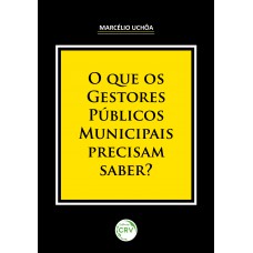 O que os gestores públicos municipais precisam saber?