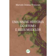 Uma breve história do átomo e seus modelos