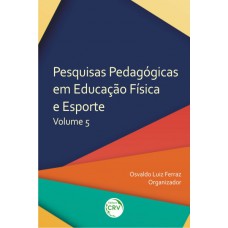 Pesquisas pedagógicas em educação física e esporte volume 5