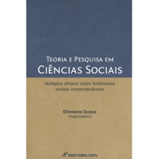 Teoria e pesquisa em ciências sociais múltiplos olhares sobre fenômenos sociais contemporâneos