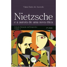 Nietzsche e a aurora de uma nova ética 2ª edição