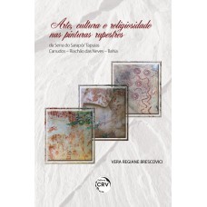 Arte, Cultura E Religiosidade Nas Pinturas Rupestres Da Serra Do Sarapó/ Tapuias – Canudos – Riachão Das Neves – Bahia