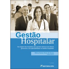 Gestão hospitalar da origem dos hospitais aos aportes teóricos da ciência gerencial e sua aplicabilidade no âmbito hospitalar