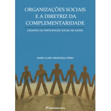 Organizações sociais e a diretriz da complementaridade desafios da participação social na saúde