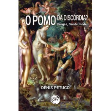 O pomo da discórdia? Drogas, saúde, poder