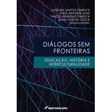 Diálogos sem fronteiras educação, história e interculturalidade