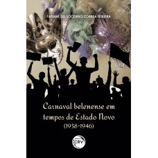 Carnaval Belenense em tempos de Estado Novo (1938-1946)