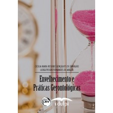 Envelhecimento e práticas gerontológicas Envelhecimento e práticas gerontológicas