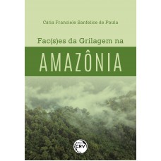 Fac(s)es da grilagem na amazônia