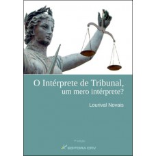 O intérprete de tribunal, um mero intérprete?