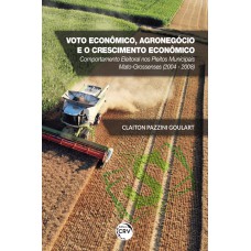 Voto econômico, agronegócio e o crescimento econômico Voto econômico, agronegócio e o crescimento econômico