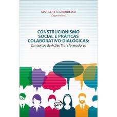Construcionismo social e práticas colaborativo-dialógicas Construcionismo social e práticas colaborativo-dialógicas