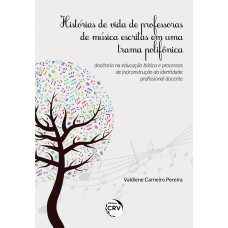 Histórias de vida de professoras de música escritas em uma trama polifônica